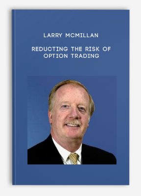 Larry McMillan – Reducting the Risk of Option Trading