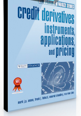 Mark J.P.Anson, Frank J.Fabozzi – Credit Derivates Instruments Applications & Pricing