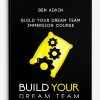 Ben Adkin – Build Your Dream Team Immersion Course