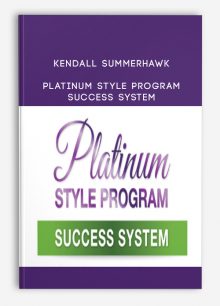 Kendall SummerHawk – Platinum Style Program Success System