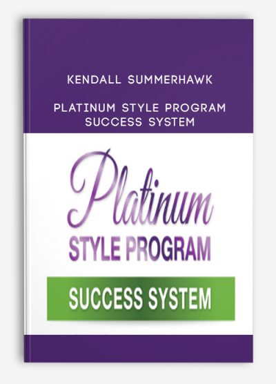 Kendall SummerHawk – Platinum Style Program Success System