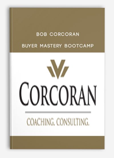 Bob Corcoran – Buyer Mastery Bootcamp