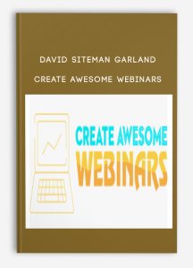 David Siteman Garland – Create Awesome Webinars