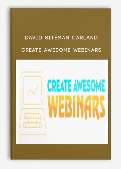 David Siteman Garland – Create Awesome Webinars