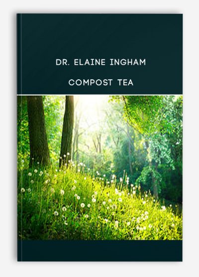 Dr. Elaine Ingham – Compost Tea
