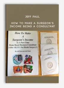 Jeff Paul – How To Make A Surgeon’s Income Being A Consultant