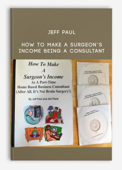 Jeff Paul – How To Make A Surgeon’s Income Being A Consultant