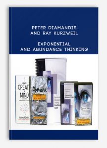 Peter Diamandis and Ray Kurzweil – Exponential and Abundance Thinking