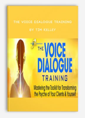 The Voice Dialogue Training by Tim Kelley