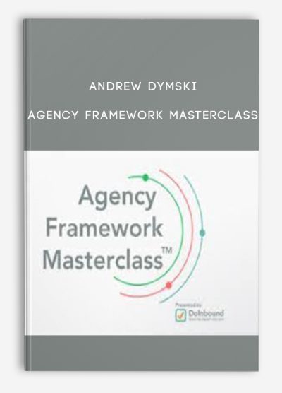 Andrew Dymski – Agency Framework Masterclass