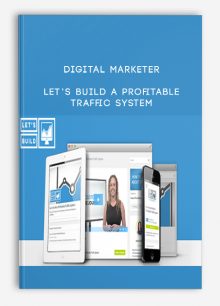 Digital Marketer – Let’s Build a Profitable Traffic System