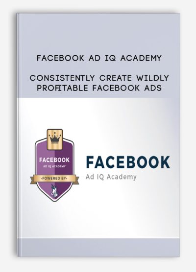 Consistently Create Wildly Profitable Facebook Ads from Facebook Ad IQ Academy