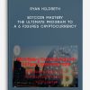 Ryan Hildreth – Bitcoin Mastery – The Ultimate Program To A 6 Figures Cryptocurrency