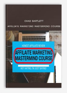 Chad Bartlett – Affiliate Marketing Mastermind Course