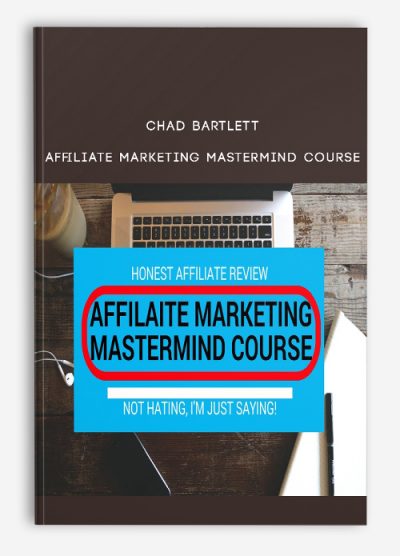Chad Bartlett – Affiliate Marketing Mastermind Course