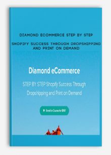 Diamond ECommerce STEP BY STEP Shopify Success Through Dropshipping And Print On Demand