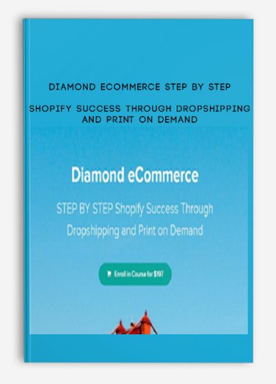 Diamond ECommerce STEP BY STEP Shopify Success Through Dropshipping And Print On Demand