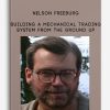 Building a Mechanical Trading System from the Ground Up by Nelson Freeburg
