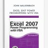 Excel 2007 Power Programming with VBA by John Walkenbach