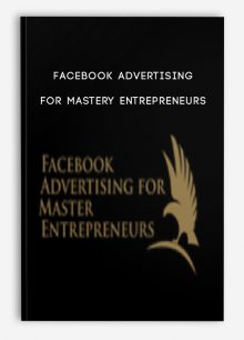 Facebook Advertising For Mastery Entrepreneurs