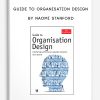 Guide to Organisation Design by Naomi Stanford