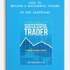 How To Become A Successful Trader by Ned Gandevani