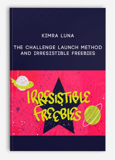Kimra Luna – The Challenge Launch Method And Irresistible Freebies