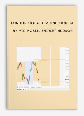 London Close Trading Course by Vic Noble, Shirley Hudson