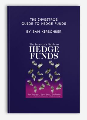 The Investros Guide to Hedge Funds by Sam Kirschner