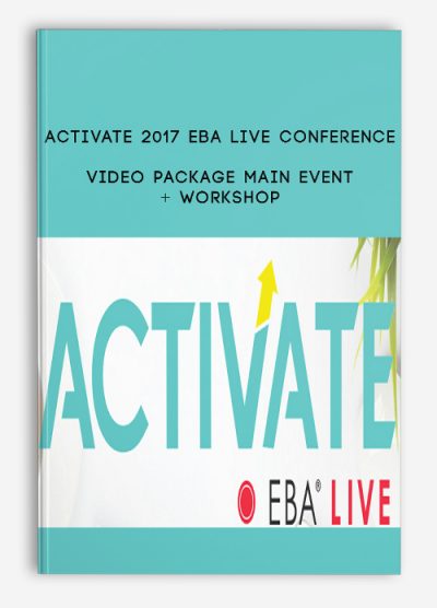 ACTIVATE 2017 EBA Live Conference Video Package MAIN EVENT + WORKSHOP