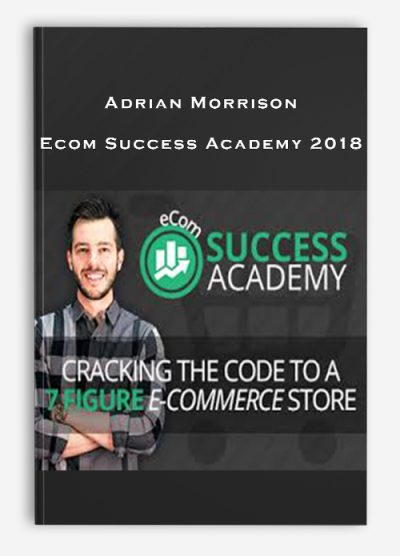Adrian Morrison – Ecom Success Academy 2018