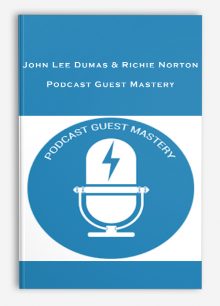 John Lee Dumas & Richie Norton – Podcast Guest Mastery