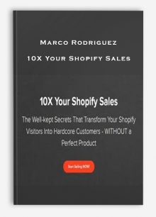 Marco Rodriguez – 10X Your Shopify Sales