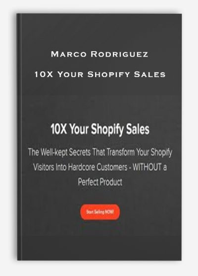 Marco Rodriguez – 10X Your Shopify Sales