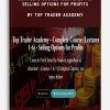 Complete Course (Lectures 1-6) – Selling Options for Profits by Top Trader Academy