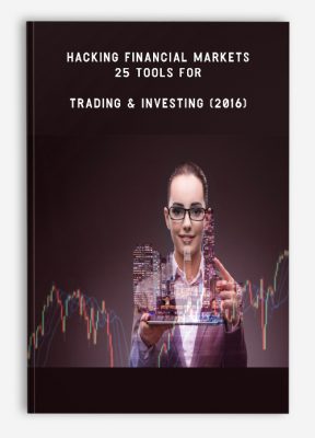 Hacking Financial Markets – 25 Tools For Trading & Investing (2016)