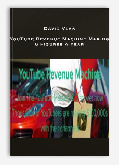 David Vlas – YouTube Revenue Machine Making 6 Figures A Year
