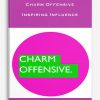Charm Offensive – Inspiring Influence
