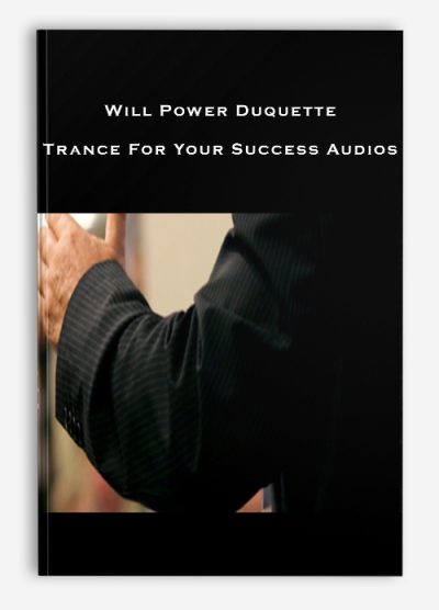 Will Power Duquette – Trance For Your Success Audios