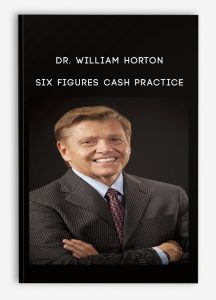 Dr. William Horton - Six Figures Cash Practice