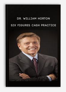 Dr. William Horton - Six Figures Cash Practice