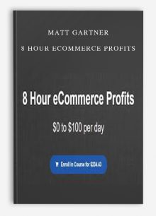 Matt Gartner – 8 Hour eCommerce Profits