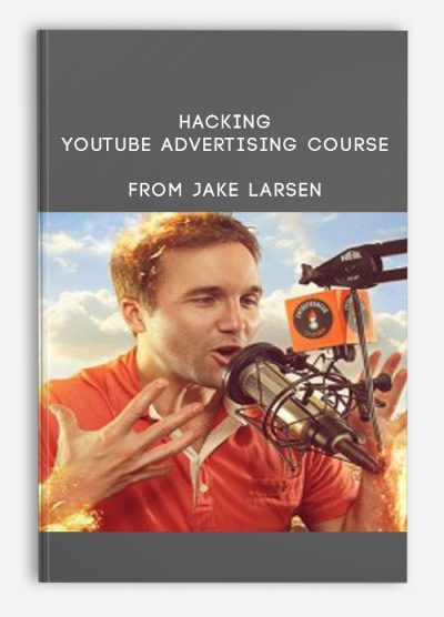 Hacking YouTube Advertising Course from Jake Larsen