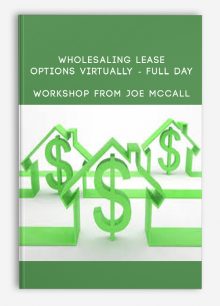 Wholesaling Lease Options Virtually - Full Day Workshop from Joe McCall