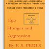 Ego, Hunger and Aggression. A Revision of Freud's Theory and Method from Frederick S. Perls