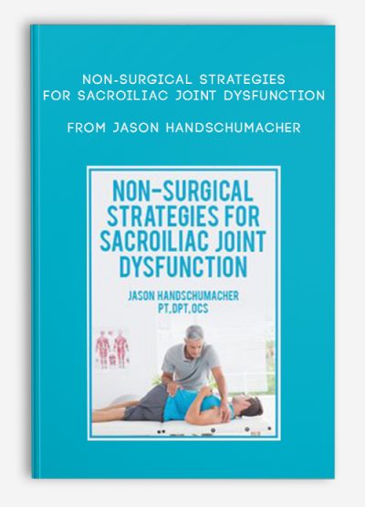Non-Surgical Strategies for Sacroiliac Joint Dysfunction from Jason Handschumacher