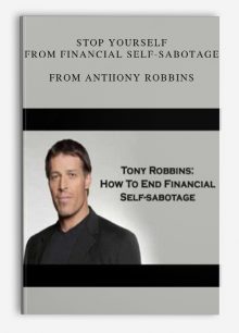 Stop Yourself from Financial Self-Sabotage from Anthony Robbins