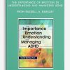 The Importance of Emotion in Understanding and Managing ADHD from Russell A