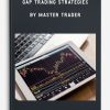 ADVANCED GAP TRADING STRATEGIES by MASTER TRADER