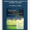 Advanced Mindfulness Toolbox for Rewiring the Brain by Donald Altman